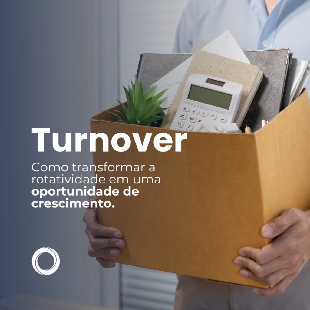 Turnover: Como Transformar a Rotatividade em uma Oportunidade de Crescimento